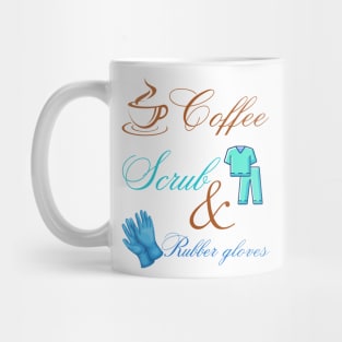 Coffee scrubs and rubber gloves nurse routine Mug